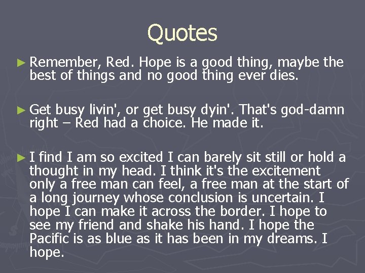 Quotes ► Remember, Red. Hope is a good thing, maybe the best of things Quotes ► Remember, Red. Hope is a good thing, maybe the best of things