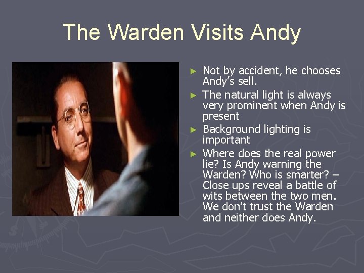 The Warden Visits Andy ► ► Not by accident, he chooses Andy’s sell. The The Warden Visits Andy ► ► Not by accident, he chooses Andy’s sell. The