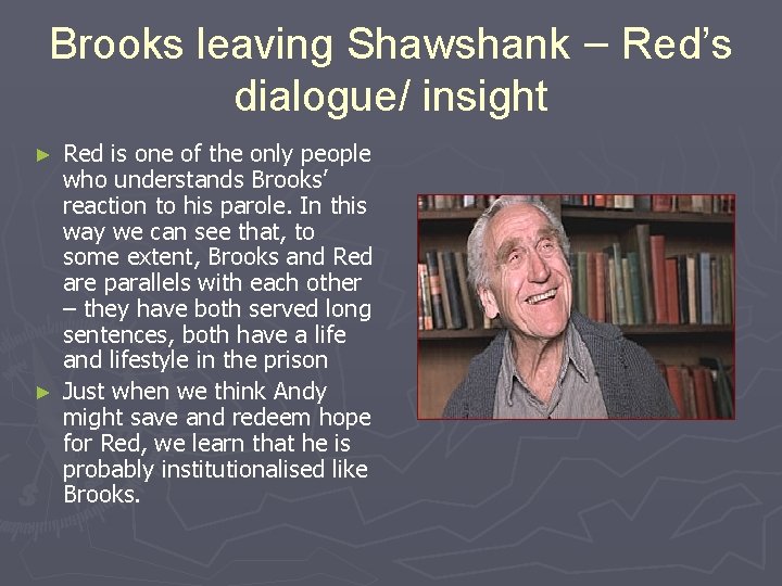 Brooks leaving Shawshank – Red’s dialogue/ insight Red is one of the only people Brooks leaving Shawshank – Red’s dialogue/ insight Red is one of the only people