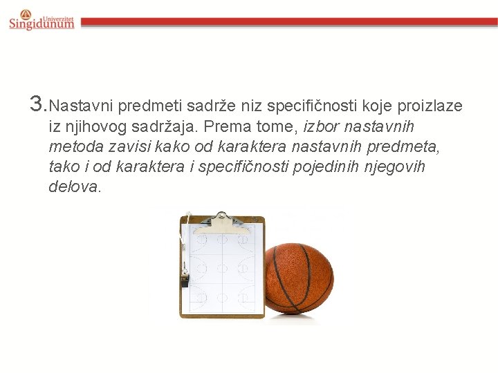 3. Nastavni predmeti sadrže niz specifičnosti koje proizlaze iz njihovog sadržaja. Prema tome, izbor
