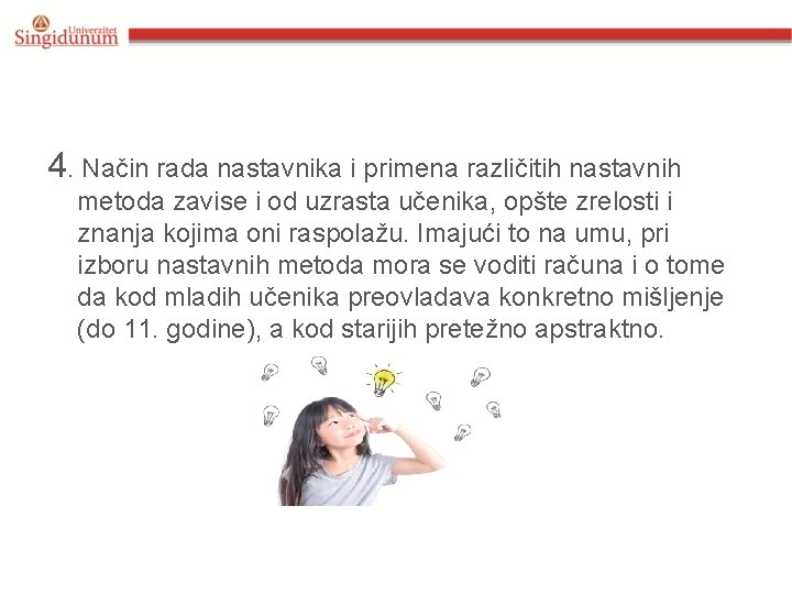 4. Način rada nastavnika i primena različitih nastavnih metoda zavise i od uzrasta učenika,