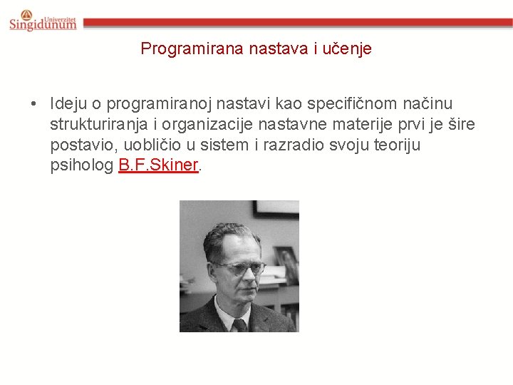 Programirana nastava i učenje • Ideju o programiranoj nastavi kao specifičnom načinu strukturiranja i