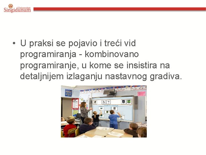  • U praksi se pojavio i treći vid programiranja - kombinovano programiranje, u