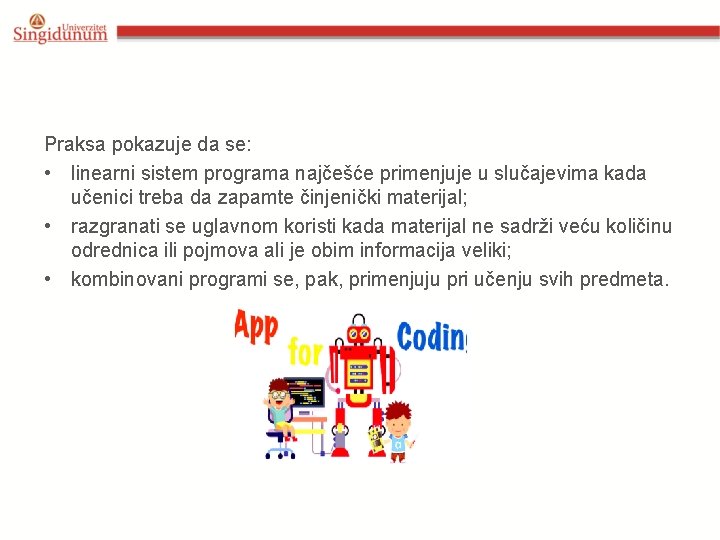 Praksa pokazuje da se: • linearni sistem programa najčešće primenjuje u slučajevima kada učenici