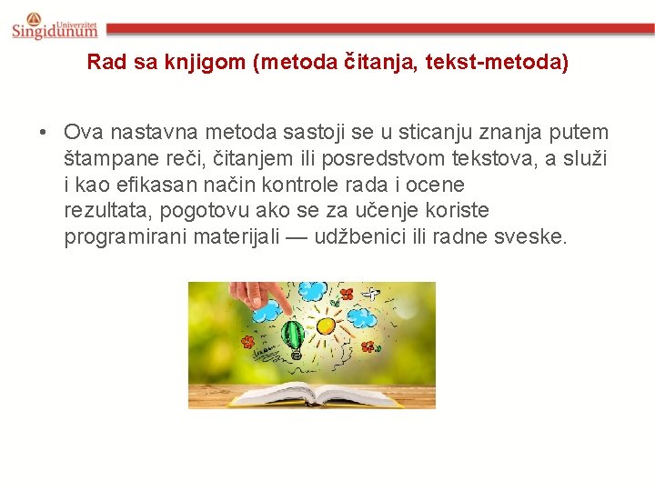 Rad sa knjigom (metoda čitanja, tekst-metoda) • Ova nastavna metoda sastoji se u sticanju