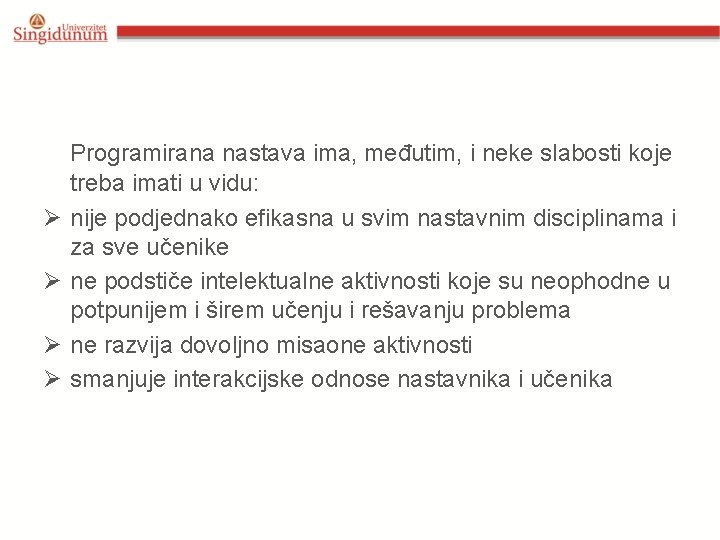  Programirana nastava ima, međutim, i neke slabosti koje Ø Ø treba imati u