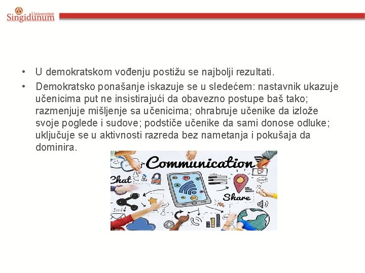  • U demokratskom vođenju postižu se najbolji rezultati. • Demokratsko ponašanje iskazuje se