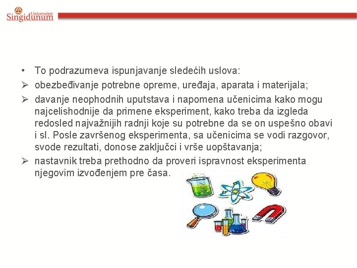  • To podrazumeva ispunjavanje sledećih uslova: Ø obezbeđivanje potrebne opreme, uređaja, aparata i