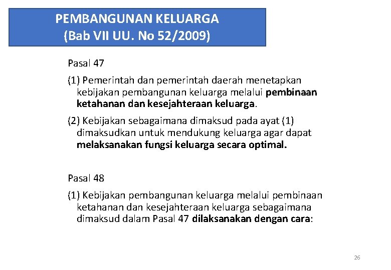PEMBANGUNAN KELUARGA (Bab VII UU. No 52/2009) Pasal 47 (1) Pemerintah dan pemerintah daerah