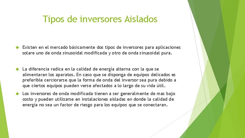 Tipos de inversores Aislados Existen en el mercado básicamente dos tipos de inversores para