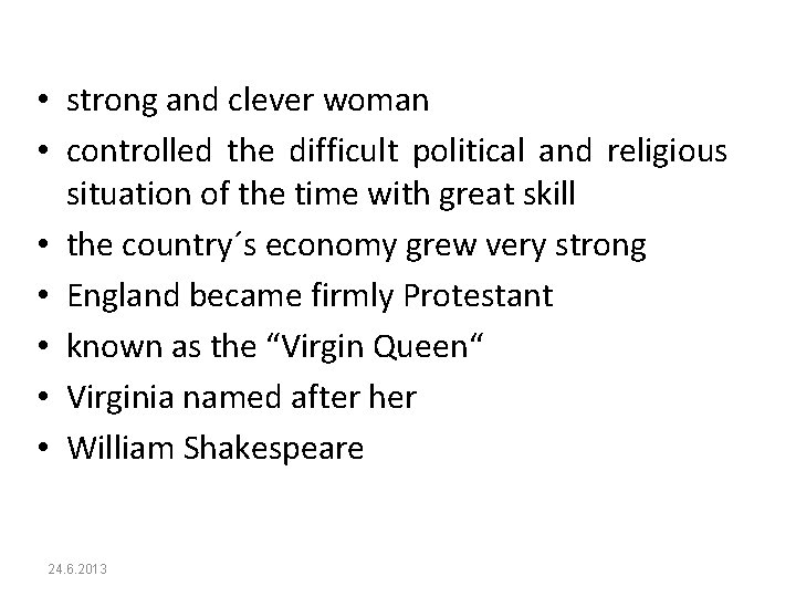  • strong and clever woman • controlled the difficult political and religious situation