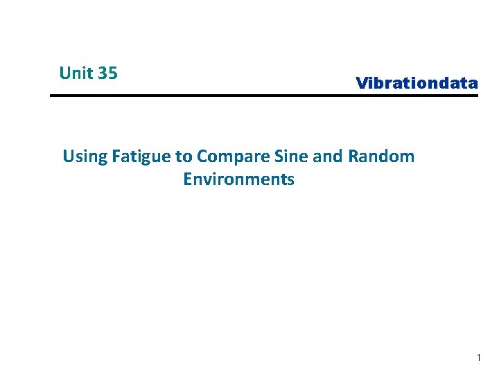 Unit 35 Vibrationdata Using Fatigue to Compare Sine and Random Environments 1 