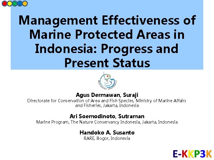 Management Effectiveness of Marine Protected Areas in Indonesia: Progress and Present Status Agus Dermawan,