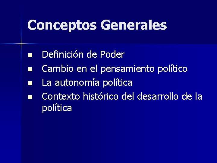 Conceptos Generales n n Definición de Poder Cambio en el pensamiento político La autonomía