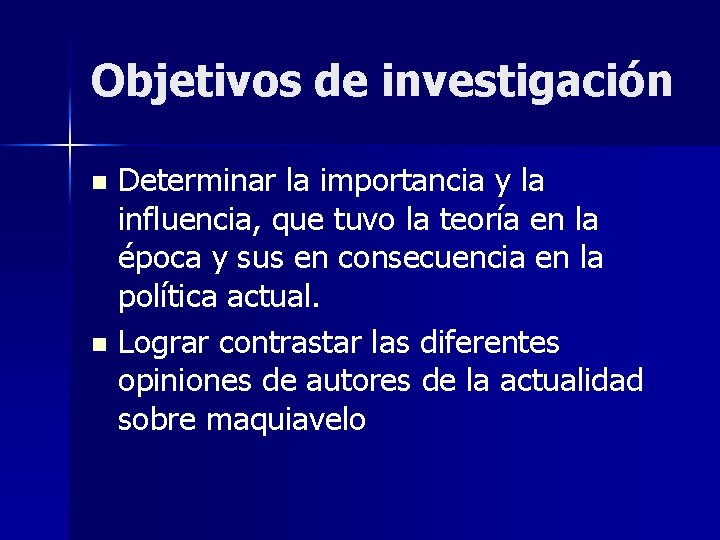 Objetivos de investigación Determinar la importancia y la influencia, que tuvo la teoría en