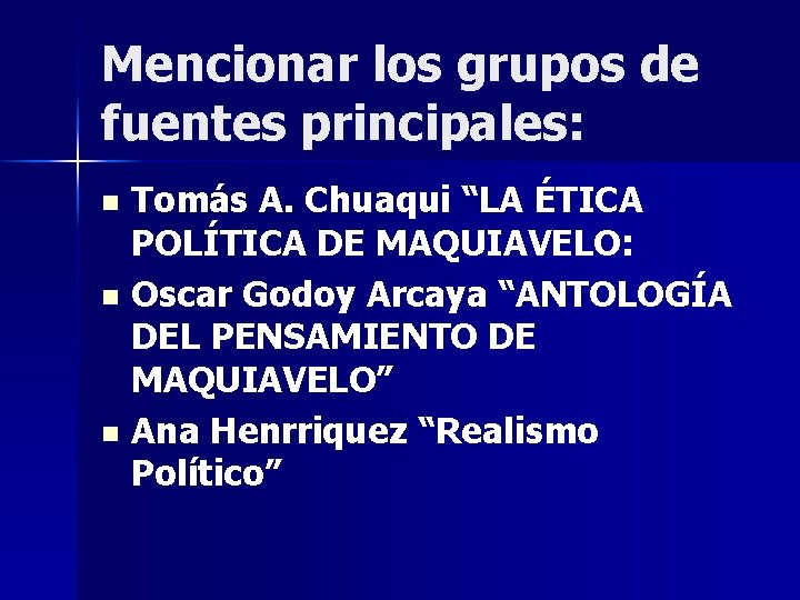 Mencionar los grupos de fuentes principales: n n n Tomás A. Chuaqui “LA ÉTICA