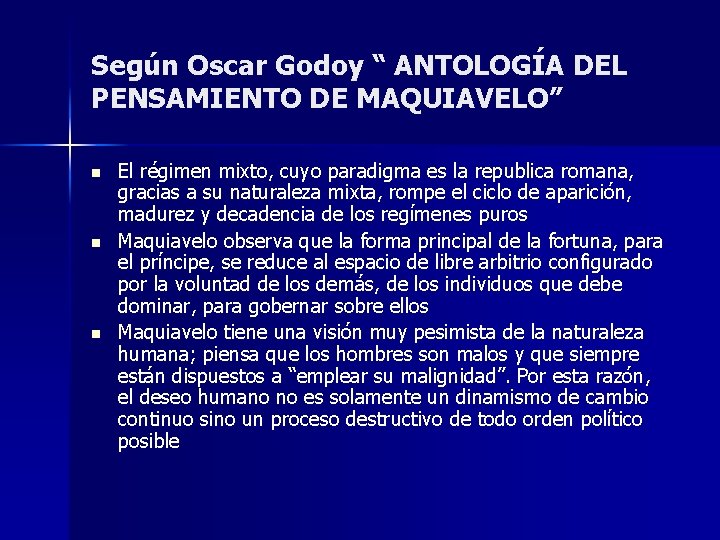 Según Oscar Godoy “ ANTOLOGÍA DEL PENSAMIENTO DE MAQUIAVELO” n n n El régimen