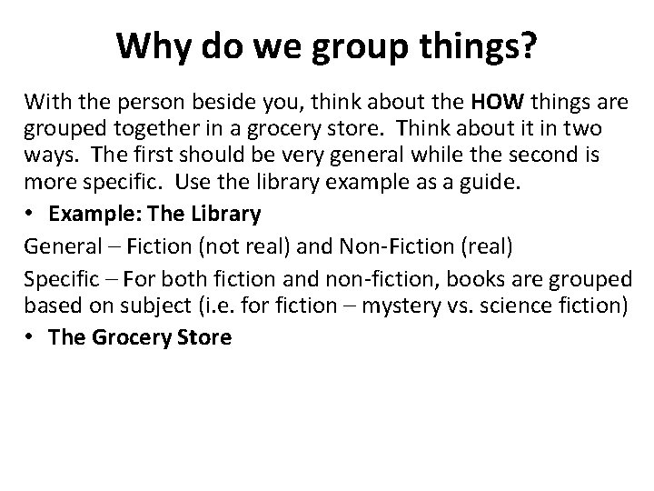 Why do we group things? With the person beside you, think about the HOW Why do we group things? With the person beside you, think about the HOW