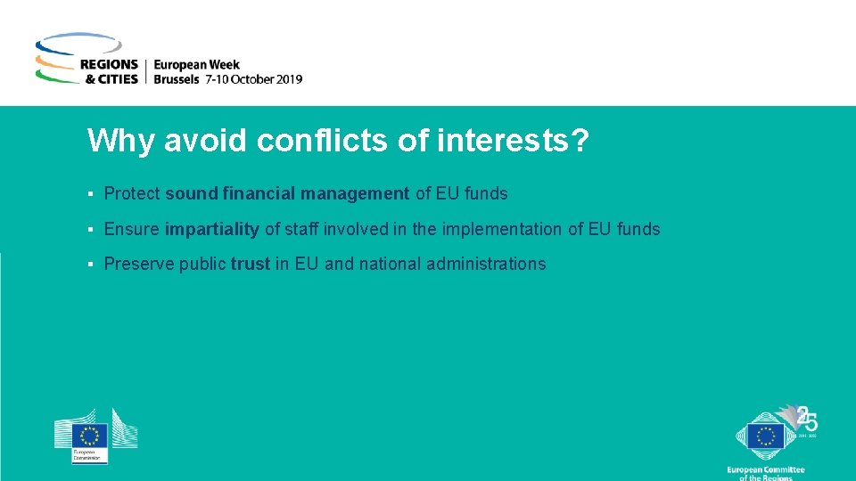 Why avoid conflicts of interests? § Protect sound financial management of EU funds §