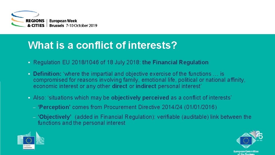 What is a conflict of interests? § Regulation EU 2018/1046 of 18 July 2018: