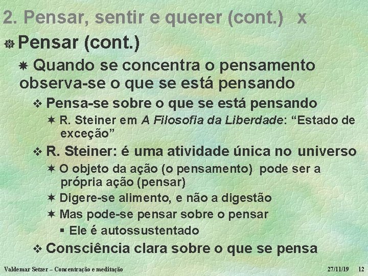 2. Pensar, sentir e querer (cont. ) x ] Pensar (cont. ) Quando se