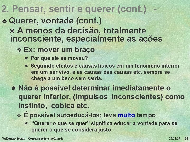 2. Pensar, sentir e querer (cont. ) ] Querer, vontade (cont. ) A menos