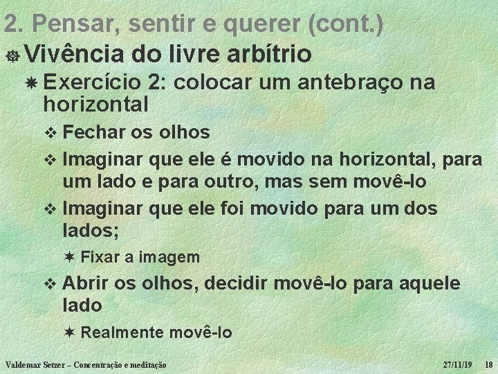 2. Pensar, sentir e querer (cont. ) ] Vivência do livre arbítrio Exercício 2: