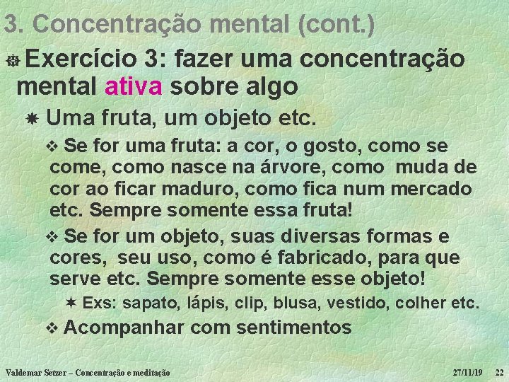 3. Concentração mental (cont. ) ] Exercício 3: fazer uma concentração mental ativa sobre