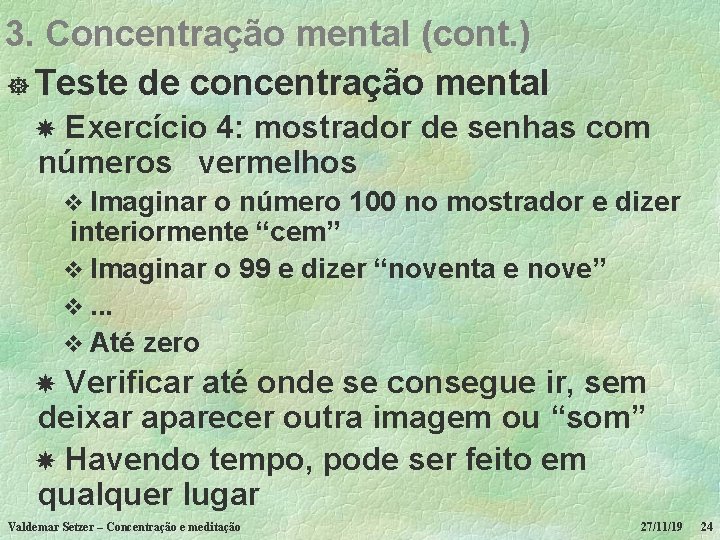 3. Concentração mental (cont. ) ] Teste de concentração mental Exercício 4: mostrador de