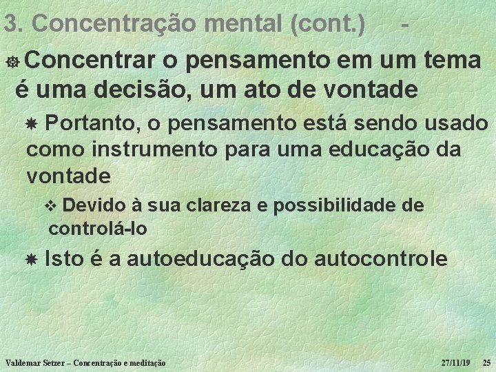 3. Concentração mental (cont. ) ] Concentrar o pensamento em um tema é uma