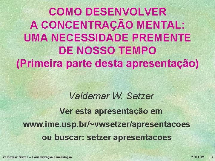 COMO DESENVOLVER A CONCENTRAÇÃO MENTAL: UMA NECESSIDADE PREMENTE DE NOSSO TEMPO (Primeira parte desta