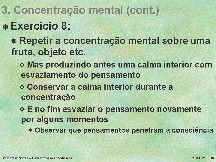 3. Concentração mental (cont. ) ] Exercício 8: Repetir a concentração mental sobre uma