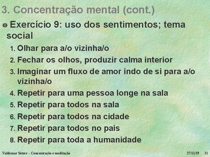 3. Concentração mental (cont. ) Exercício 9: uso dos sentimentos; tema social ] 1.