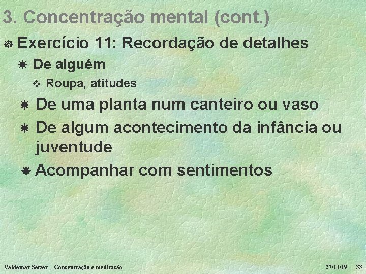 3. Concentração mental (cont. ) ] Exercício 11: Recordação de detalhes De alguém v
