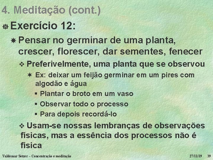 4. Meditação (cont. ) ] Exercício 12: Pensar no germinar de uma planta, crescer,