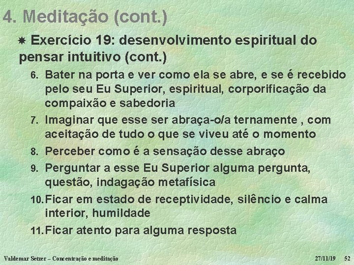 4. Meditação (cont. ) Exercício 19: desenvolvimento espiritual do pensar intuitivo (cont. ) Bater