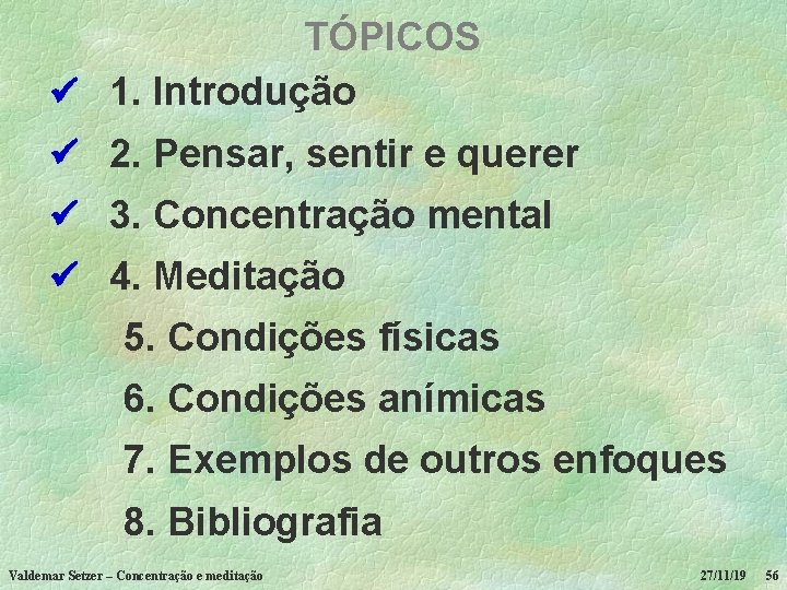 TÓPICOS 1. Introdução 2. Pensar, sentir e querer 3. Concentração mental 4. Meditação 5.