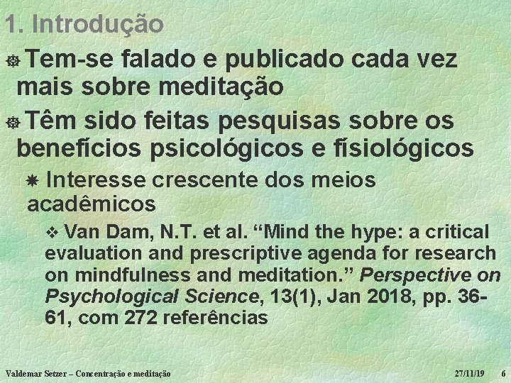 1. Introdução ] Tem-se falado e publicado cada vez mais sobre meditação ] Têm