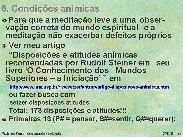 6. Condições anímicas Para que a meditação leve a uma observação correta do mundo