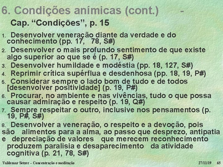 6. Condições anímicas (cont. ) - Cap. “Condições”, p. 15 Desenvolver veneração diante da