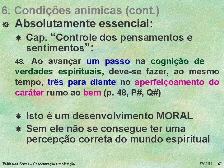 6. Condições anímicas (cont. ) ] Absolutamente essencial: Cap. “Controle dos pensamentos e sentimentos”: