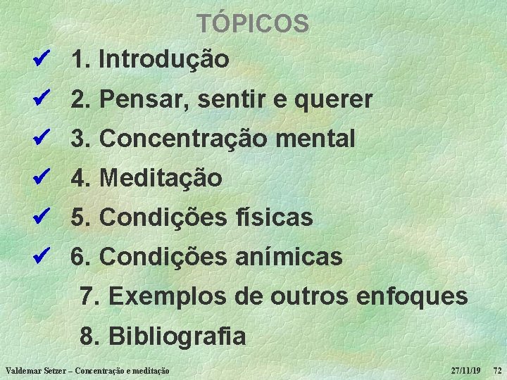 TÓPICOS 1. Introdução 2. Pensar, sentir e querer 3. Concentração mental 4. Meditação 5.