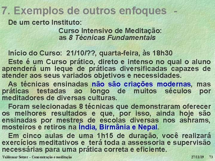 7. Exemplos de outros enfoques De um certo Instituto: Curso Intensivo de Meditação: as