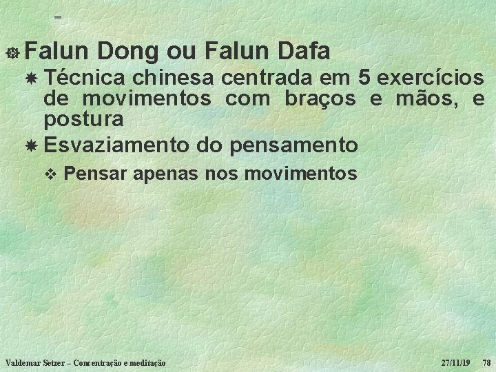 ] Falun Dong ou Falun Dafa Técnica chinesa centrada em 5 exercícios de movimentos