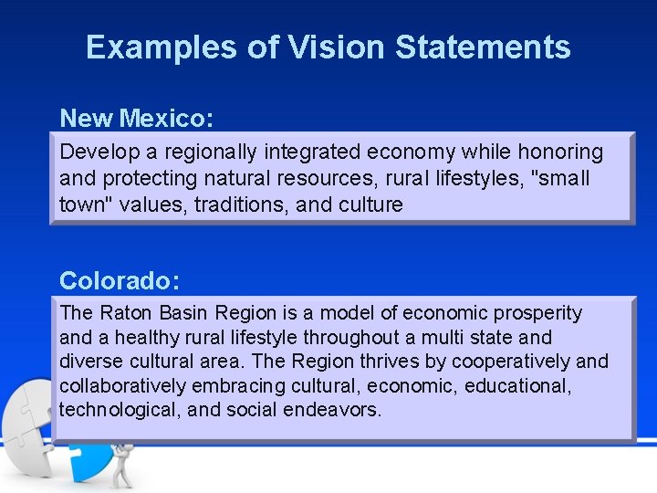 Examples of Vision Statements New Mexico: Develop a regionally integrated economy while honoring and