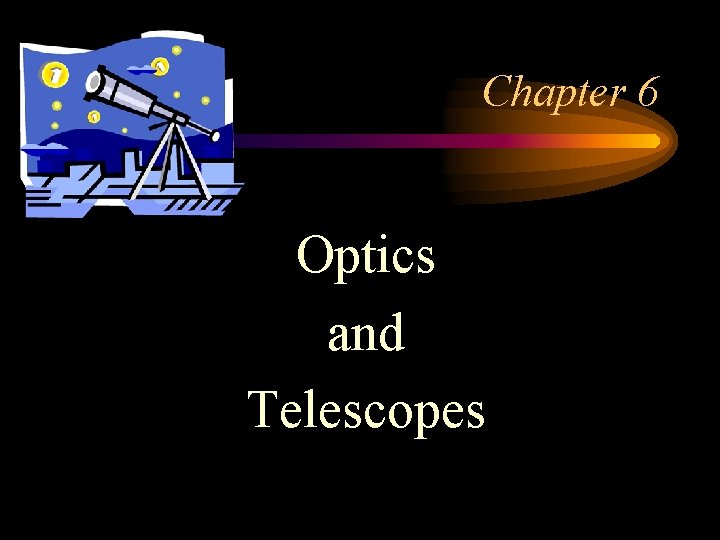 Chapter 6 Optics and Telescopes 
