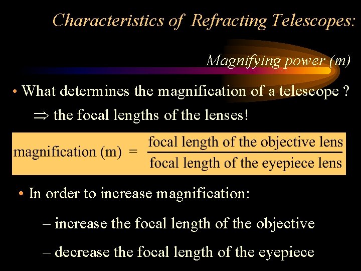 Characteristics of Refracting Telescopes: Magnifying power (m) • What determines the magnification of a