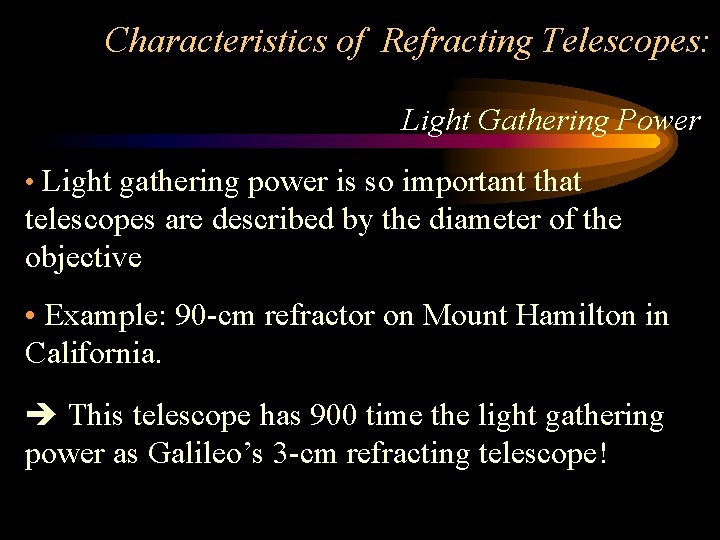 Characteristics of Refracting Telescopes: Light Gathering Power • Light gathering power is so important