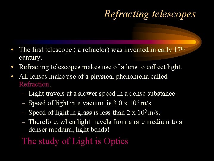 Refracting telescopes • The first telescope ( a refractor) was invented in early 17