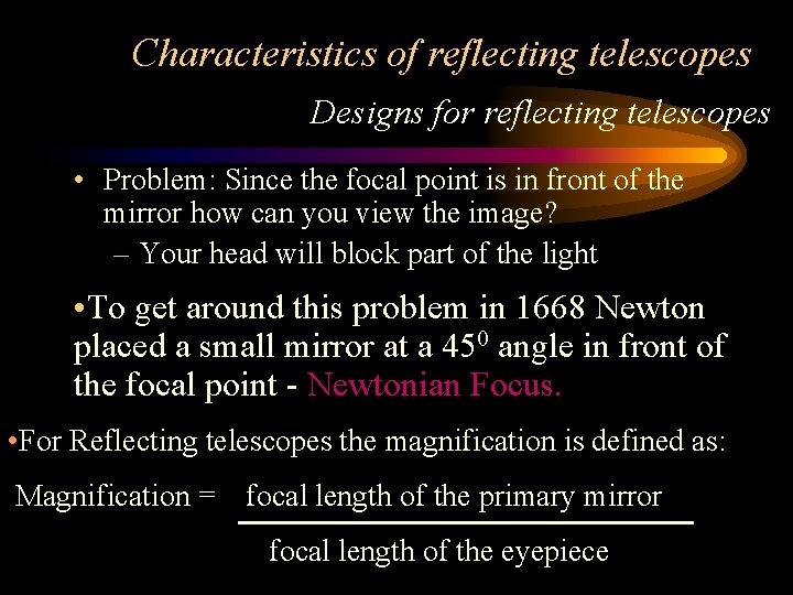 Characteristics of reflecting telescopes Designs for reflecting telescopes • Problem: Since the focal point